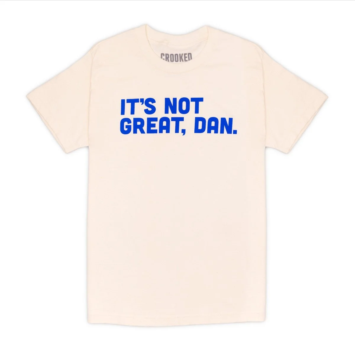 It's Not Great, Dan Natural T-Shirt