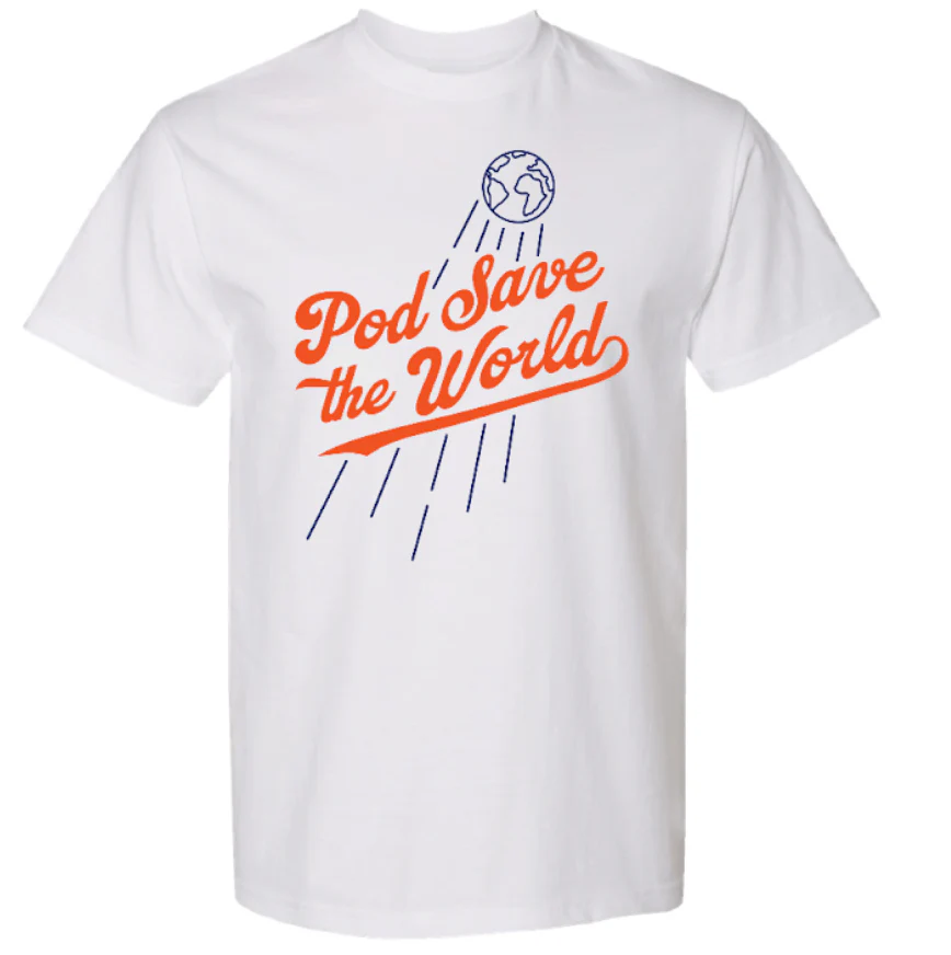 Pod Save the World T-Shirt
